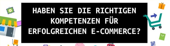 Haben Sie die richtigen Kompetenzen für erfolgreichen E-Commerce?