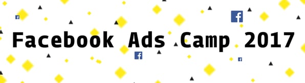  Advanced Social Media Marketing - The Facebook Ads Camp 2017 - Blackbit