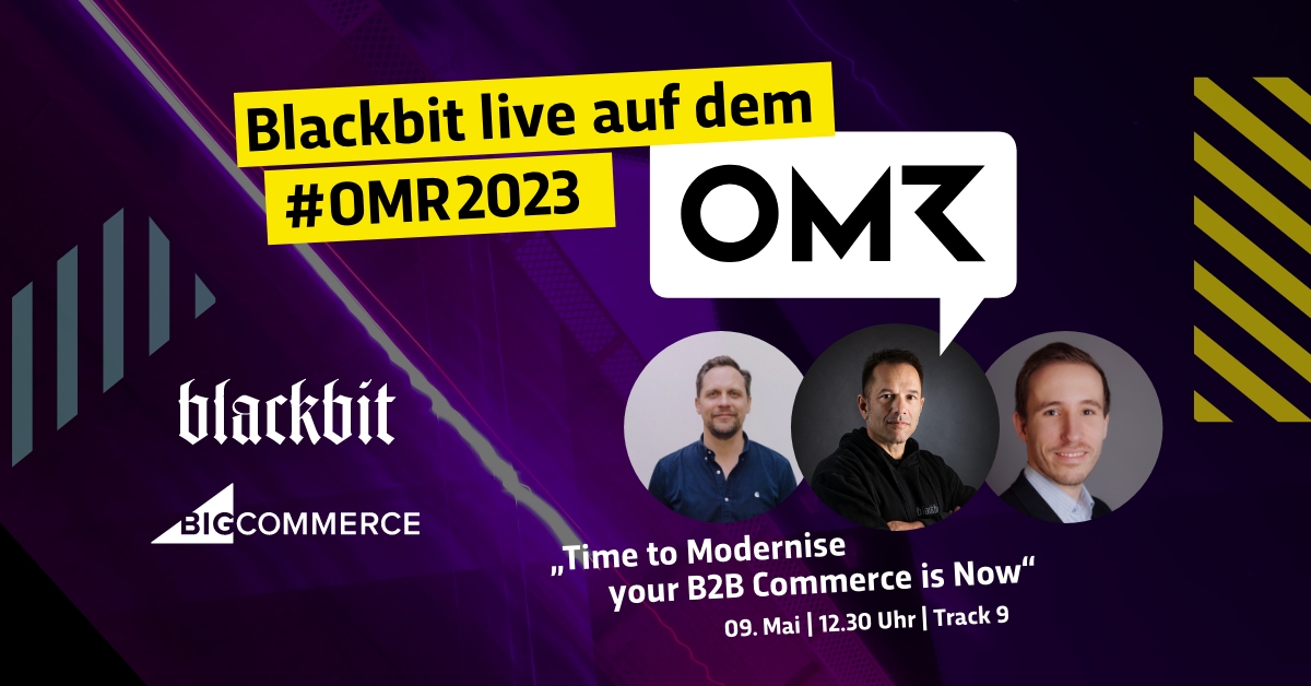 Retooling, B2B E-Commerce und Headless Technology: Blackbit und BigCommerce on stage auf der OMR 2023.